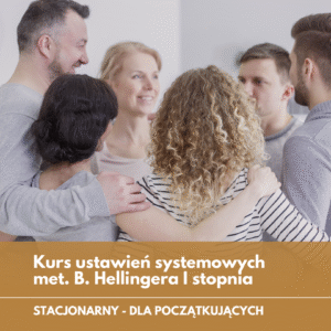Kurs ustawień systemowych met. B. Hellingera I stopnia (podstawowy) stacjonarnie